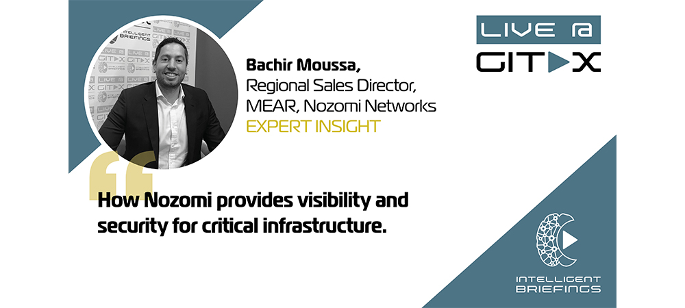 Live @ GITEX: Bachir Moussa, Regional Sales Director, MEAR, Nozomi Networks