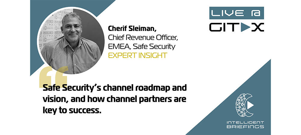 Live @ GITEX: Cherif Sleiman, Chief Revenue Officer, EMEA, Safe Security 