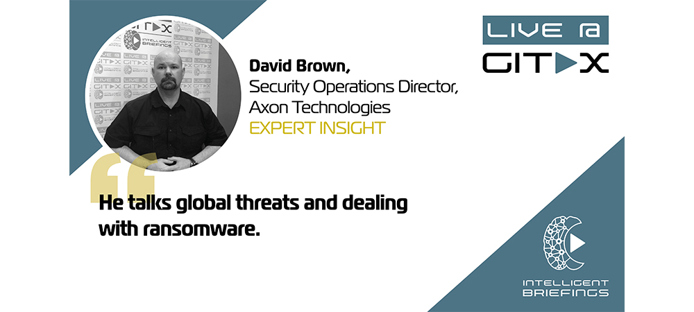 Live @ GITEX: David Brown, Security Operations Director, Axon Technologies