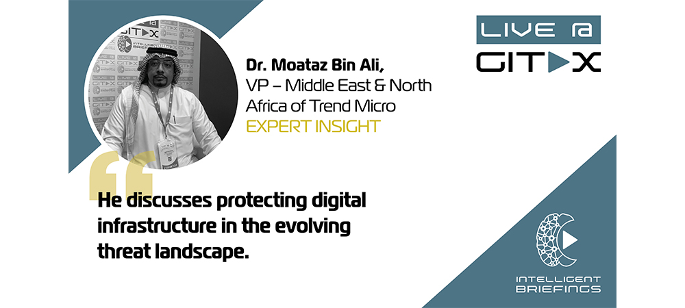 Live @ GITEX: Dr. Moataz Bin Ali, VP – Middle East & North Africa of Trend Micro