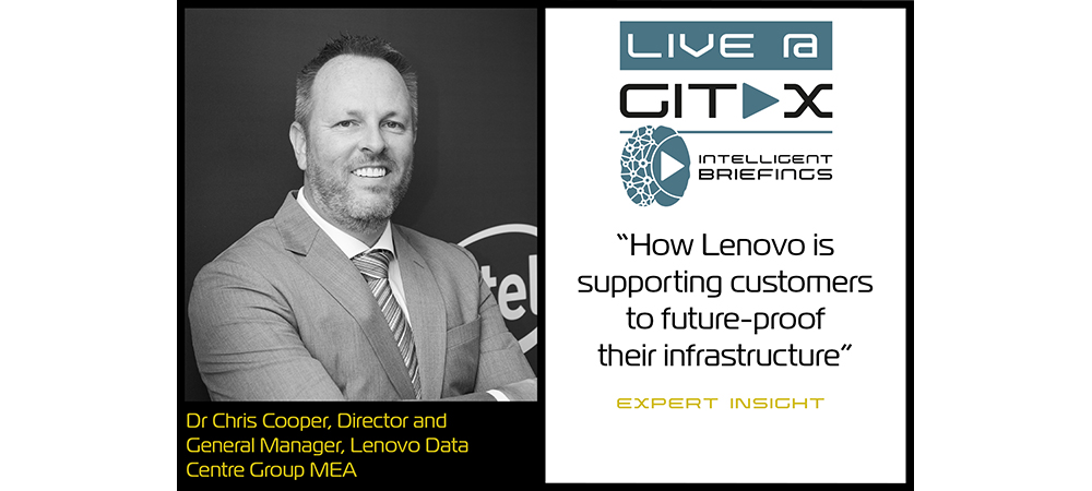 Live @ GITEX: Dr Chris Cooper, Director and General Manager, Lenovo Data Centre Group MEA
