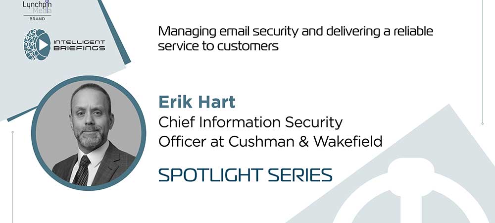 Spotlight Series – Erik Hart, CISO at Cushman & Wakefield