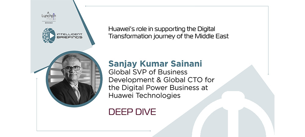 Deep Dive: Huawei’s role in supporting the Digital Transformation journey of the Middle East
