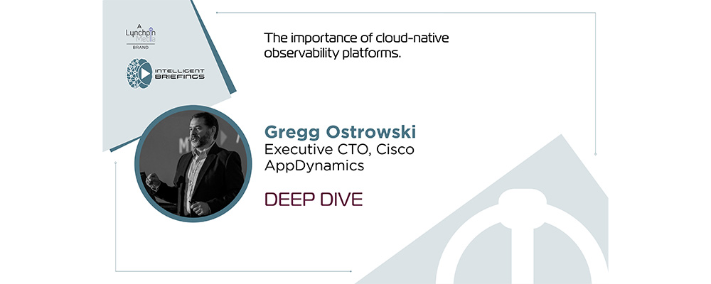 Deep Dive: Gregg Ostrowski, Executive CTO at Cisco AppDynamics