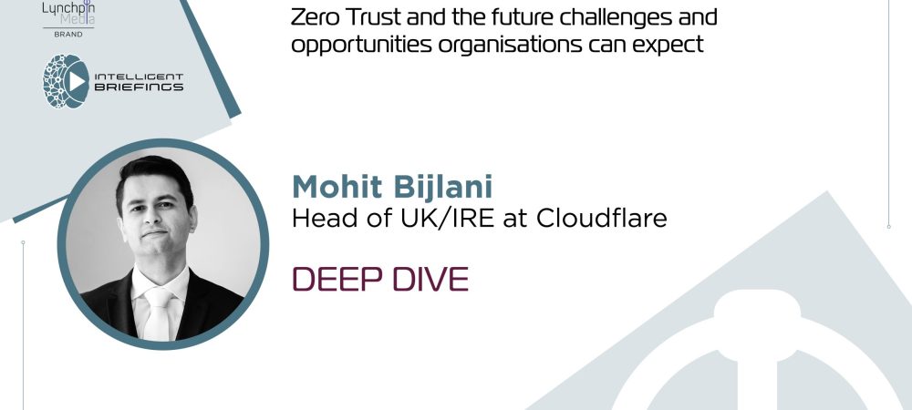 Deep Dive: Mohit Bijlani, Head of UK/IRE at Cloudflare