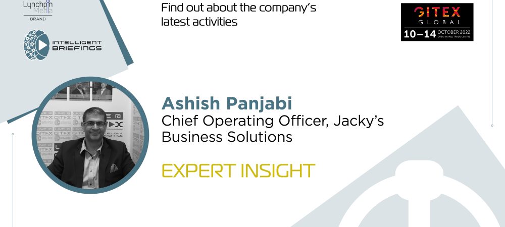 GITEX 2022: Ashish Panjabi, Chief Operating Officer, Jacky’s Business Solutions