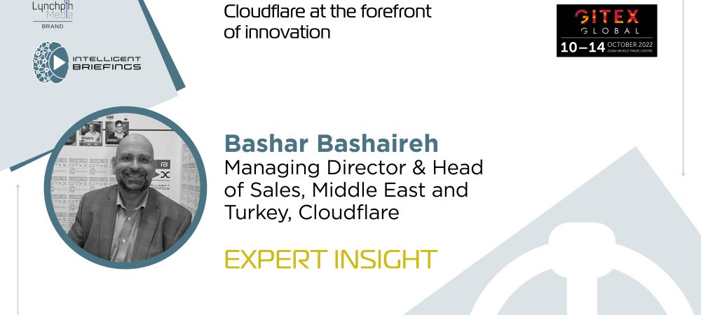 GITEX 2022: Bashar Bashaireh, Managing Director & Head of Sales, Middle East and Turkey, Cloudflare