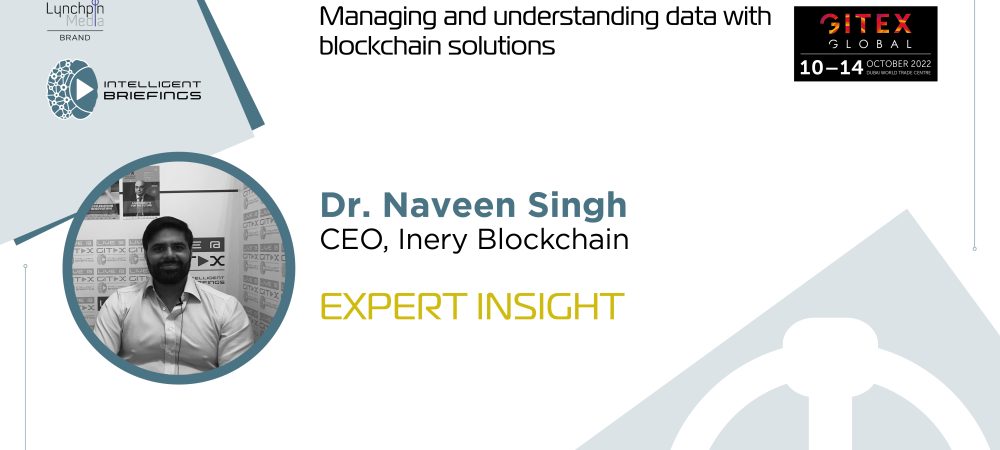GITEX 2022: Dr. Naveen Singh, CEO, Inery Blockchain
