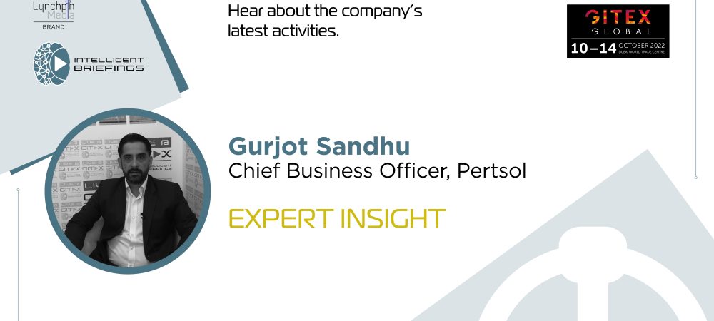 GITEX 2022: Gurjot Sandhu, Chief Business Officer, Pertsol