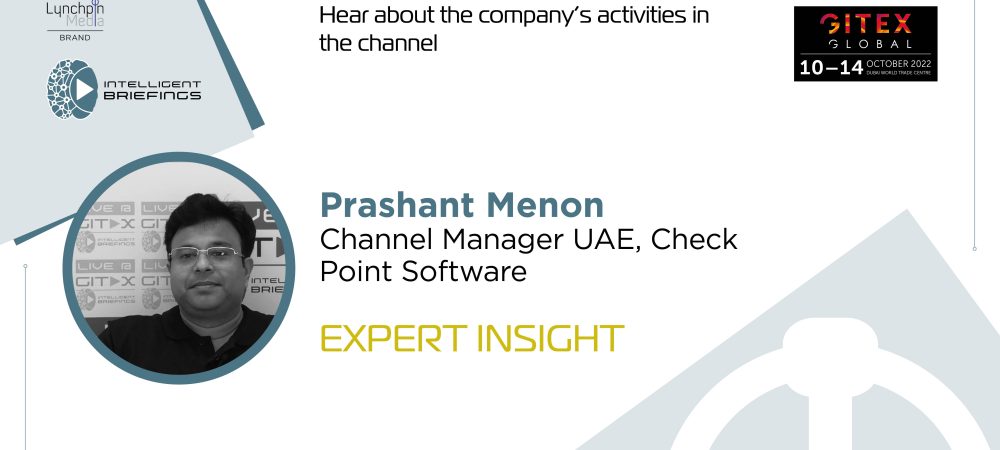 GITEX 2022: Prashant Menon, Channel Manager UAE, Check Point Software