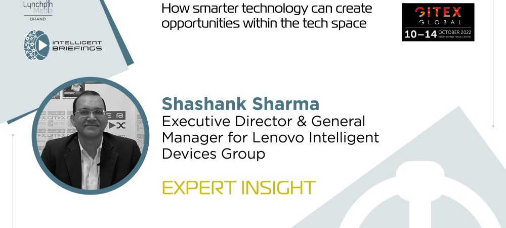 GITEX 2022: Shashank Sharma, Executive Director & General Manager for Lenovo Intelligent Devices Group