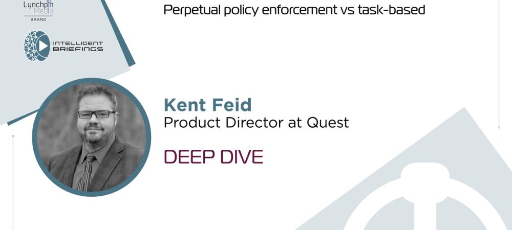 Kent Feid, Product Director at Quest on perpetual policy enforcement vs task-based management