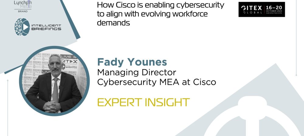GITEX 2023: Fady Younes, Managing Director Cybersecurity MEA at Cisco