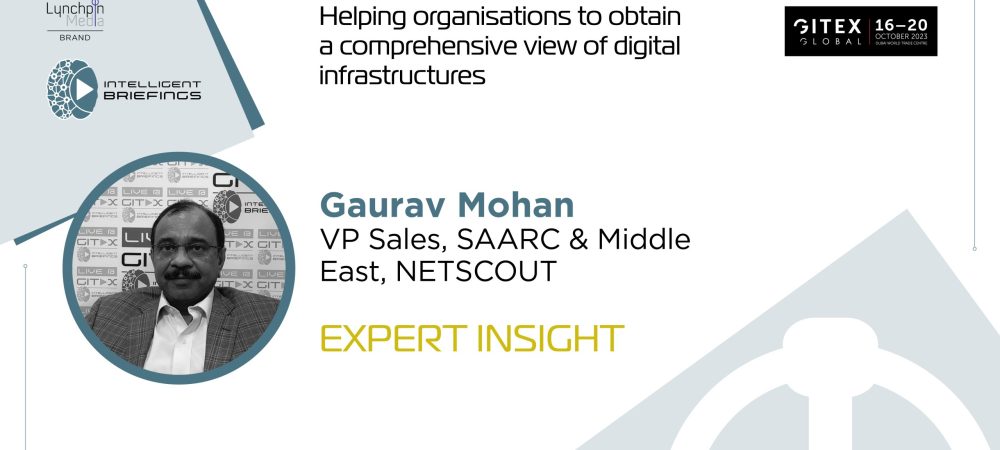 GITEX 2023: Gaurav Mohan, VP Sales, SAARC & Middle East, NETSCOUT