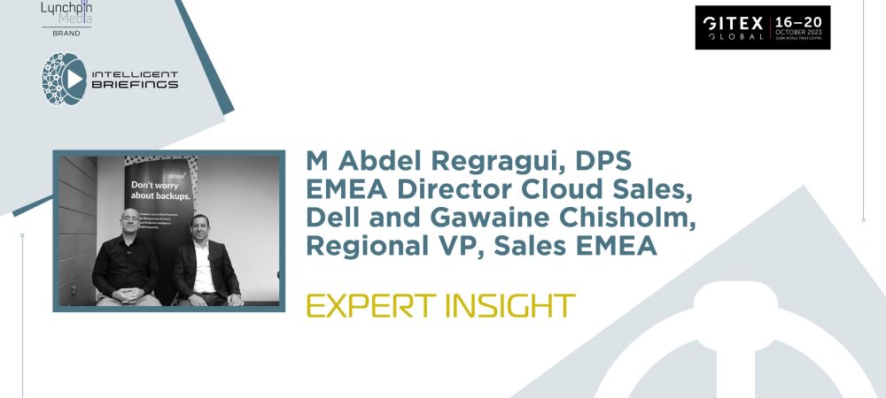 GITEX 2023: M Abdel Regragui, DPS EMEA Director Cloud Sales, Dell and Gawaine Chisholm, Regional VP, Sales EMEA, Druva