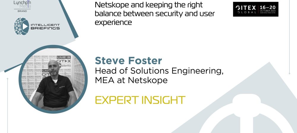 GITEX 2023: Steve Foster, Head of Solutions Engineering, MEA at Netskope