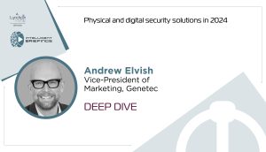 Expert Insight: Andrew Elvish, Vice-President of Marketing, Genetec