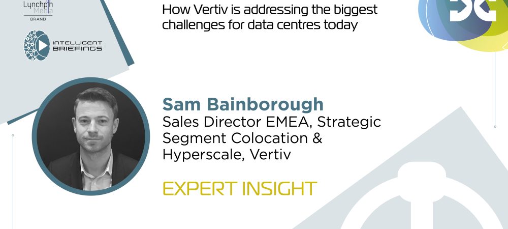 DCW 2024: Sam Bainborough, Sales Director EMEA – Strategic Segment Colocation & Hyperscale, Vertiv