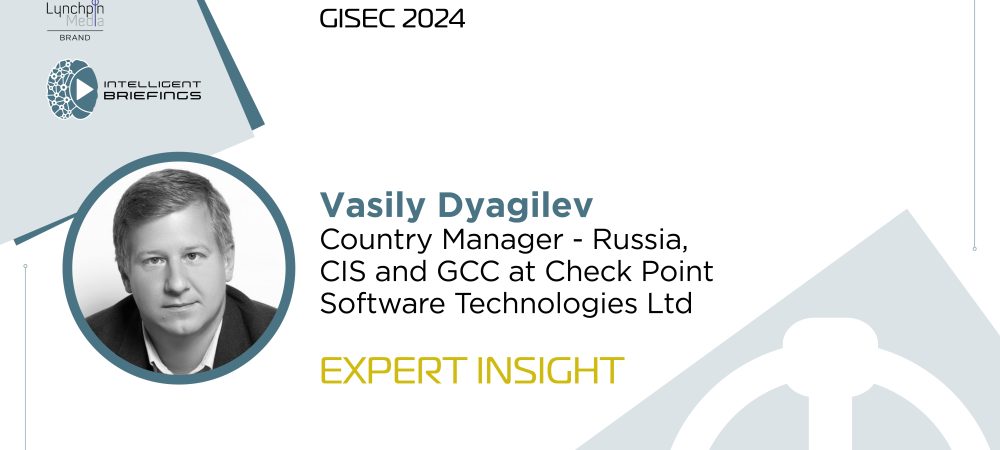 GISEC 2024: Vasily Dyagilev, Country Manager – Russia, CIS and GCC at Check Point Software Technologies Ltd